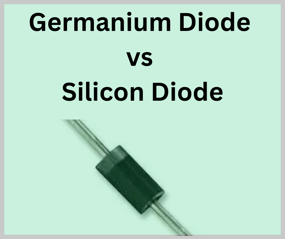 Difference Between Silicon Diode and Germanium Diode