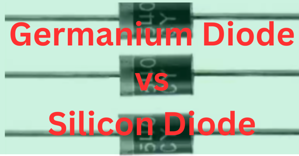 difference-between-germanium-diode-and-silicon-diode