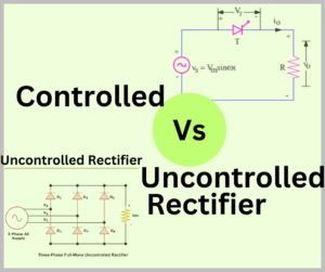 Difference Between Uncontrolled and Controlled Rectifiers