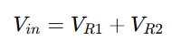 vin equals the sum of voltage drop across both resistors